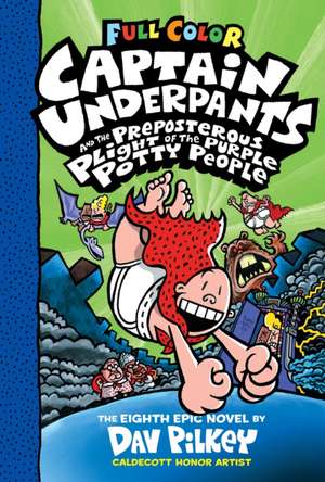 Captain Underpants and the Preposterous Plight of the Purple Potty People: Color Edition (Captain Underpants #8) de Dav Pilkey