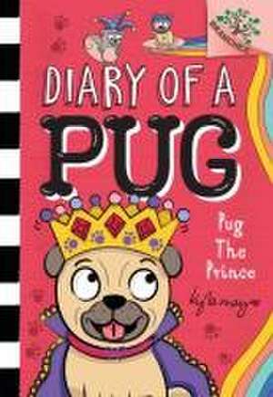 Pug the Prince: A Branches Book (Diary of a Pug #9) de Kyla May