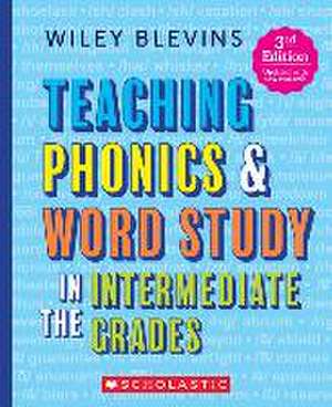 Teaching Phonics & Word Study in the Intermediate Grades, 3rd Edition de Wiley Blevins