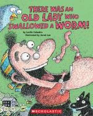 There Was an Old Lady Who Swallowed a Worm! de Lucille Colandro