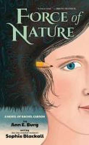 Force of Nature: A Novel of Rachel Carson de Ann E Burg