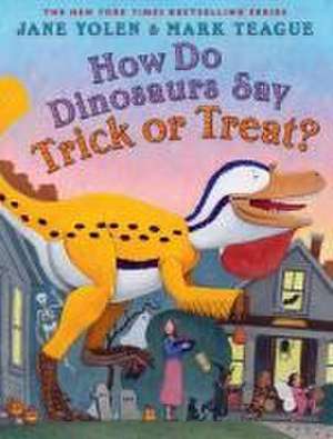 How Do Dinosaurs Say Trick or Treat? de Jane Yolen