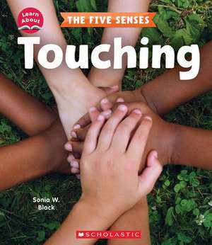 Touching (Learn About: The Five Senses) de Sonia W Black