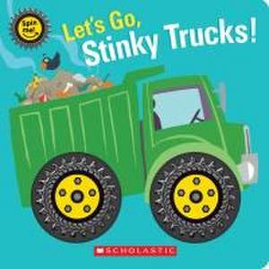 Let's Go, Stinky Trucks! (Spin Me!) de Scholastic