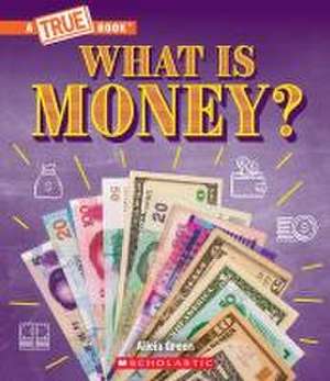 What Is Money?: Bartering, Cash, Cryptocurrency... and Much More! (a True Book: Money) de Alicia Green