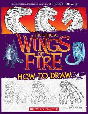 Wings of Fire: The Official How to Draw de Tui T Sutherland