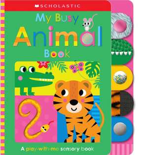 My Busy Animal Book: Scholastic Early Learners (Touch and Explore) de Scholastic Early Scholastic Early Learners