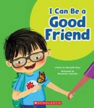 I Can Be a Good Friend (Learn About: Your Best Self) de Meredith Rusu