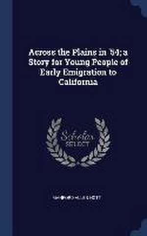 Across the Plains in '54; a Story for Young People of Early Emigration to California de Manford Allen Nott