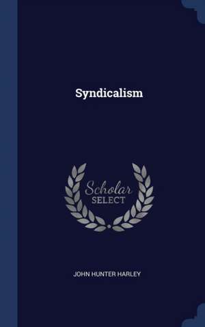 Syndicalism de John Hunter Harley