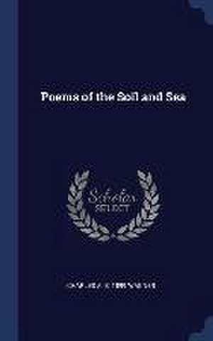 Poems of the Soil and Sea de Charles A. B. Wagner