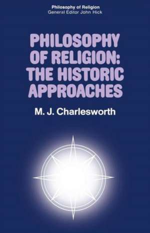 Philosophy of Religion: The Historic Approaches de Max Charlesworth