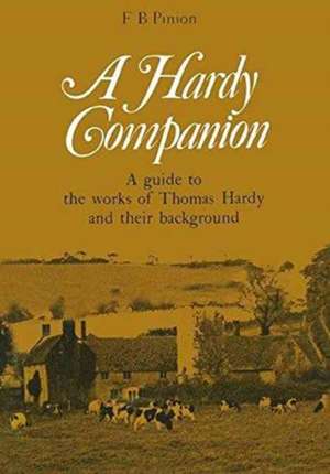 A Hardy Companion: A Guide to the Works of Thomas Hardy de F B Pinion