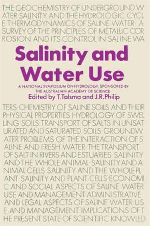 Salinity and Water Use: A National Symposium on Hydrology, Sponsored by the Australian Academy of Science, 2–4 November 1971 de T. Talsma