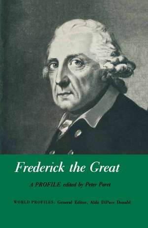 Frederick the Great: A Profile de Peter Paret