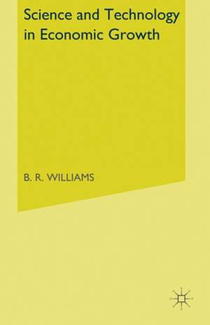 Science and Technology in Economic Growth de B R Williams