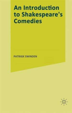 An Introduction to Shakespeare’s Comedies de Patrick Swinden