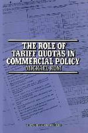 The Role of Tariff Quotas in Commercial Policy de M. Rom