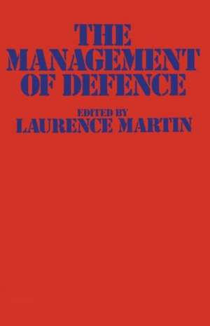 The Management of Defence de Laurence Martin