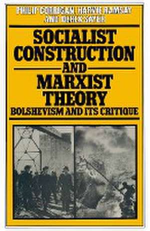 Socialist Construction and Marxist Theory: Bolshevism and its Critique de Philip Corrigan