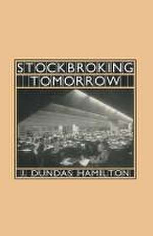 Stockbroking Tomorrow de J.Dundas Hamilton