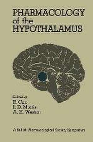 Pharmacology of the Hypothalamus: Proceedings of a British Pharmacological Society International Symposium on the Hypothalamus held on Thursday, September 8th, 1977 at the University of Manchester, U.K. de Barbara G. Cox