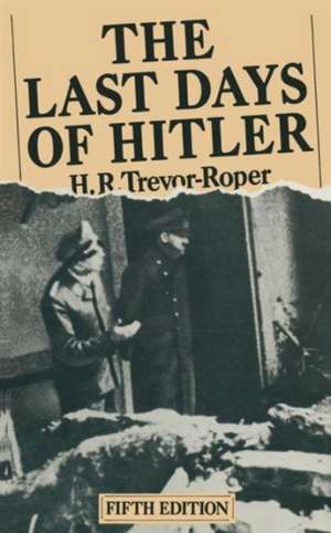 The Last Days of Hitler de Hugh R Trevor-Roper