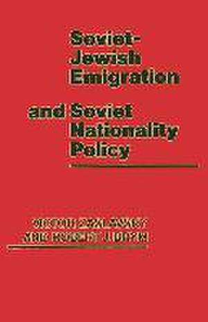 Soviet-Jewish Emigration and Soviet Nationality Policy de Victor Zaslavsky