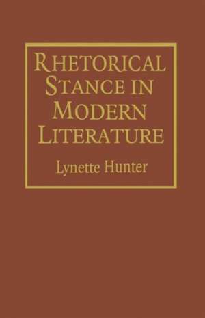 Rhetorical Stance in Modern Literature: Allegories of Love and Death de Lynette Hunter