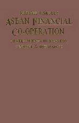 ASEAN Financial Co-Operation: Developments in Banking, Finance and Insurance de Michael T. Skully