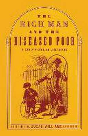 The Rich Man and the Diseased Poor in Early Victorian Literature de A. Susan Williams