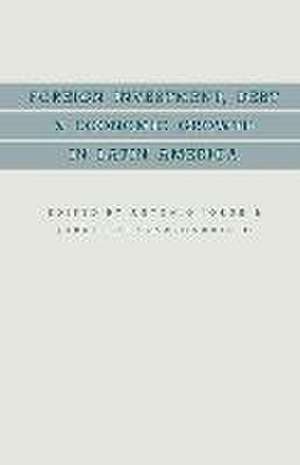 Foreign Investment, Debt and Economic Growth in Latin America de Antonio Jorge