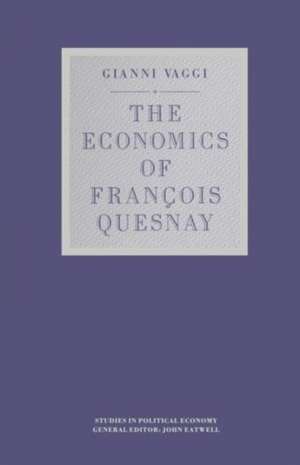 The Economics of François Quesnay de Gianni Vaggi