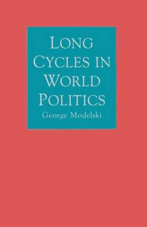 Long Cycles in World Politics de George Modelski