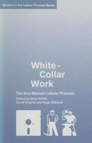 White-Collar Work: The Non-Manual Labour Process de David Knights