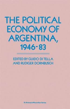 The Political Economy of Argentina, 1946–83 de Guido Di Tella