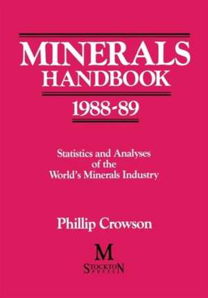 Minerals Handbook 1988–89: Statistics and Analyses of the World’s Minerals Industry de Phillip Crowson