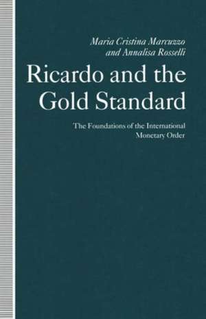 Ricardo and the Gold Standard: The Foundations of the International Monetary Order de Maria Cristina Marcuzzo