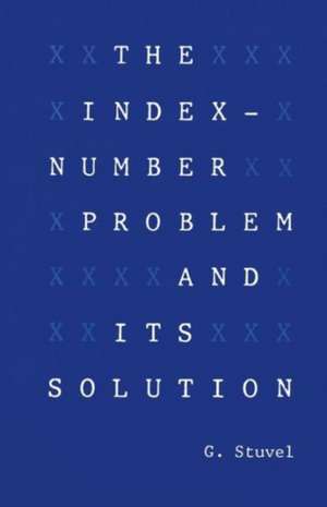 The Index-Number Problem and Its Solution de G. Stuvel