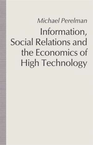 Information, Social Relations and the Economics of High Technology de Michael Perelman