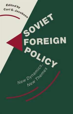 Soviet Foreign Policy: New Dynamics, New Themes de Carl G. Jacobsen