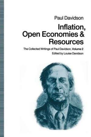 Inflation, Open Economies and Resources: The Collected Writings of Paul Davidson, Volume 2 de Paul Davidson