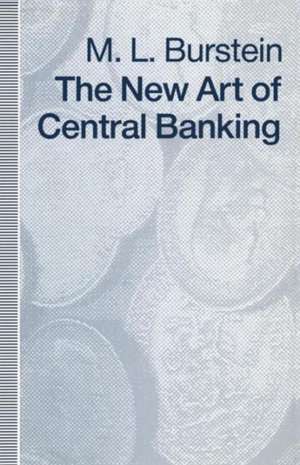 The New Art of Central Banking de M L Burstein