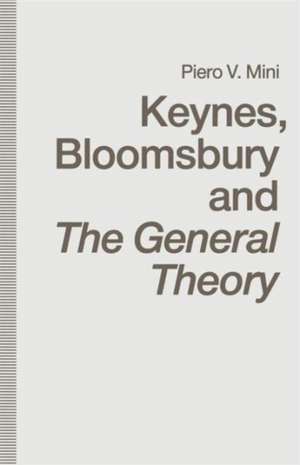 Keynes, Bloomsbury and The General Theory de Piero V. Mini