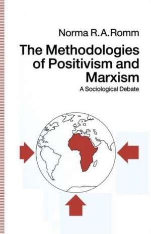 The Methodologies of Positivism and Marxism: A Sociological Debate de Norma R.A. Romm