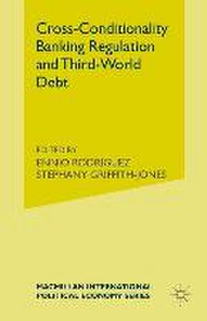 Cross-Conditionality Banking Regulation and Third-World Debt de Stephany Griffith-Jones