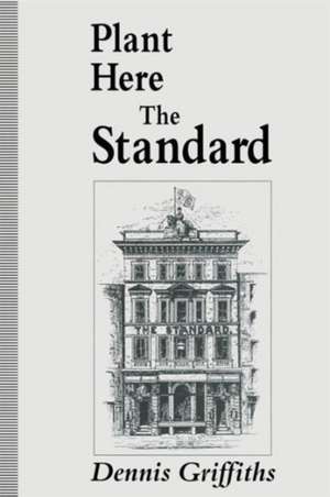 Plant Here The Standard de Dennis Griffiths