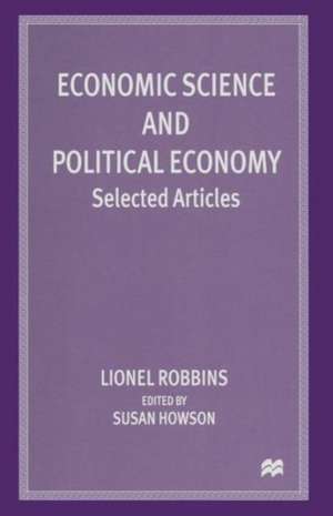 Economic Science and Political Economy: Selected Articles de Lionel Robbins