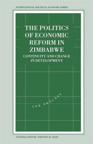 The Politics of Economic Reform in Zimbabwe: Continuity and Change in Development de Tor Skalnes