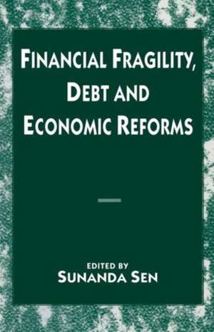 Financial Fragility, Debt and Economic Reforms de Sunanda Sen